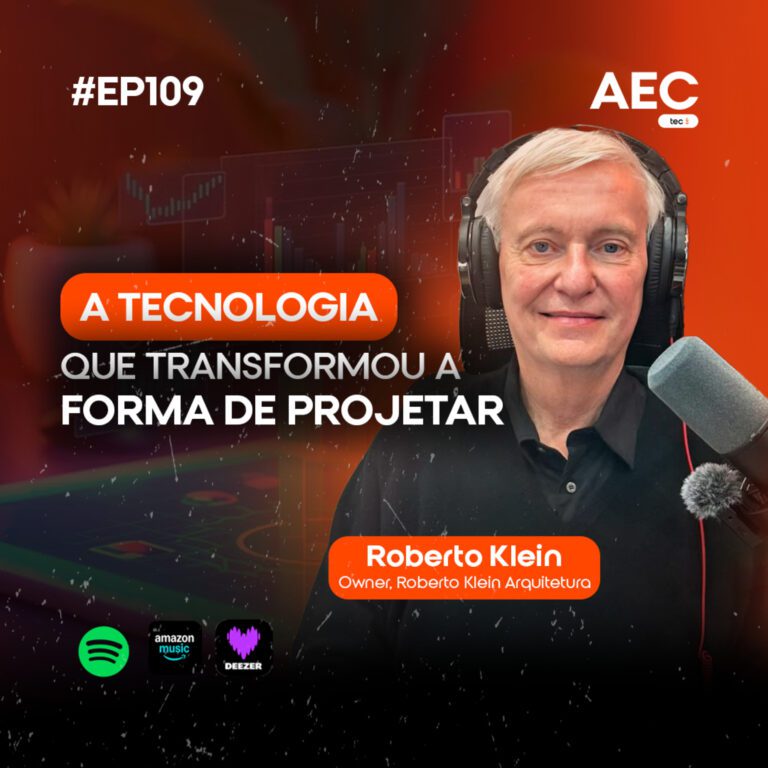 EP109| A Tecnologia que Transforma a Forma de Projetar com Roberto Klein